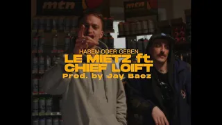 Le Mietz x Chief Loift x Jay Baez - Haben oder Geben (Official Video)