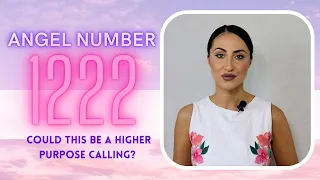 1222 ANGEL NUMBER - Could This Be a Higher Purpose Calling?