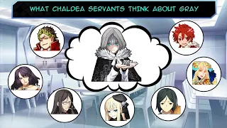 【FGO】What Chaldea Servants think about Gray