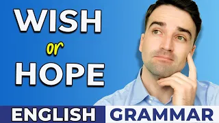 When to use WISH and HOPE? English Grammar Lesson for Intermediate and Advanced English Learners.