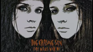 Dog Chasing Sun - Fire Walks With Me (2020) (Full Album)