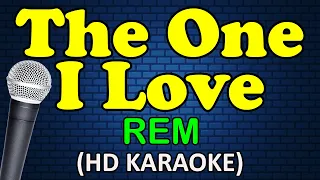 THE ONE I LOVE - REM (HD Karaoke)