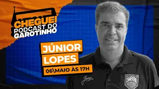 JÚNIOR LOPES | CHEGUEI Podcast do Garotinho #97