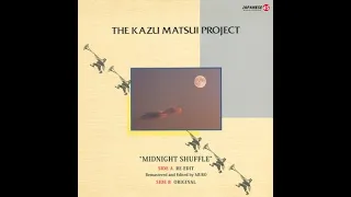 The Kazu Matsui Project – Midnight Shuffle (Re-Edit 2016) 1987