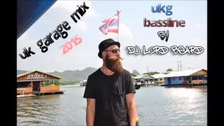 UK GARAGE & BASSLINE  MIX - 2015 - PART 1 - MIXED BY DJ LORD BEARD