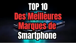 Top 10 des Meilleures marques de Smartphones en 2024 !