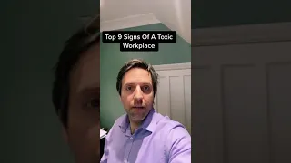 Top 9 Signs of A Toxic Workplace
