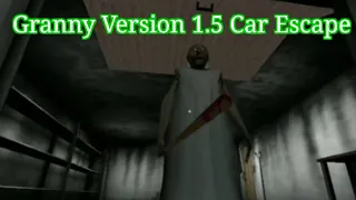 Granny Version 1.5 Car Escape
