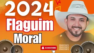 FLAGUIM MORAL , FORRÓ 2024 , FLAGUIM MORAL O VAQUEIRO TOP , FLAGUIM MORAL OH BAGAÇO BOM.