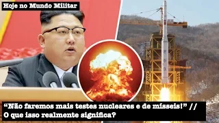 "Já não faremos mais testes nucleares e de mísseis balísticos!" - O que isso realmente significa?