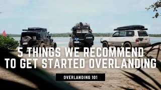 5 BASIC THINGS WE RECOMMENDED TO GET STARTED OVERLANDING | OVERLANDING 101