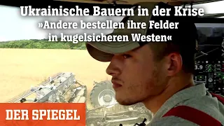 Ukrainische Bauern: »Andere bestellen ihre Felder in kugelsicheren Westen« | DER SPIEGEL