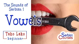 The Sounds of Serbian 1 - VOWELS  - A Serbian Lesson by Serbonika