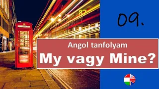 Angol kurzus nullától a középfokig 09. - My vagy mine?