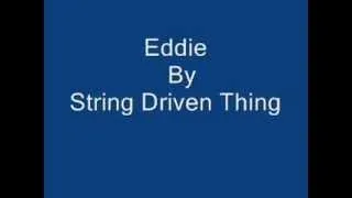 String Driven Thing   Eddie