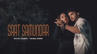 Saat Samundar | Niyati Handa & Faisal Khan | Latest Song 2021