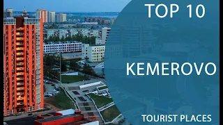 Top 10 Best Tourist Places to Visit in Kemerovo | Russia - English