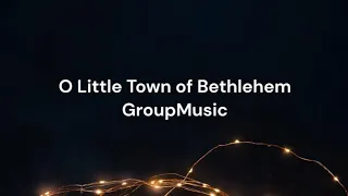 O Little Town of Bethlehem by GroupMusic | Lyric video
