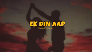Ek Din Aap Yun Humko Mil Jayenge [Slowed + Reverb] - Alka Yagnik | Kumar Sanu❘ Lofi Songs|Lofi Vibes