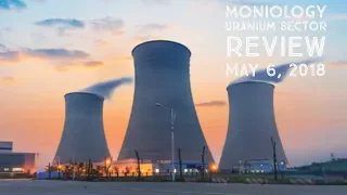 Moniology Uranium Sector Review May 6, 2018