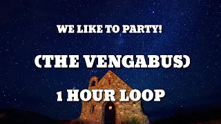 We like to Party! (The Vengabus) (1 hour loop)