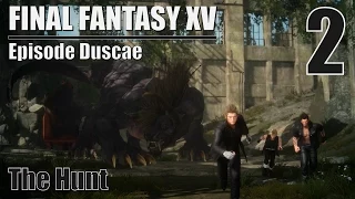 The Hunt (2) Episode Duscae - Final Fantasy XV (PS4)