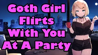 Goth Girl Flirts With You At A Party[F4M][Strangers to Lovers][Dommy Mommy][ASMR]