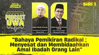 🔴 Live Podcast UWA (Siri 1) : Bahaya Pemikiran Radikal ; Menyesat & Membidaahkan