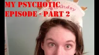 My Psychotic Episode Story - Part 2: I Could Stop a Bullet With My Mind