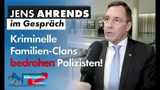 Kriminelle Familien-Clans bedrohen Polizisten! Jens Ahrends, MdL (AfD) im Gespräch