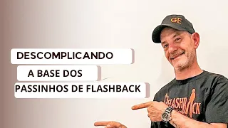 DESCOMPLICANDO A BASE DOS PASSINHOS DE FLASHBACK - AULA #1