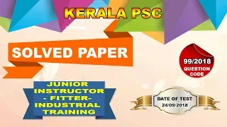 Junior Instructor - Fitter-Industrial Training Solved Paper  | Question Key : 099/2018 | 24/09/2918