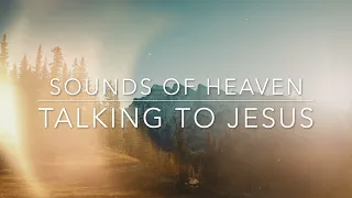 Sounds of Heaven: Talking To Jesus 1 Hour of Instrumental Prayer Music.