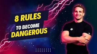 8 Rules To Become Dangerous