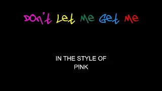 P!nk - Don't Let Me Get Me - Karaoke - Without Backing Vocals