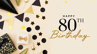 80th Birthday Song │ Happy 80th Birthday!