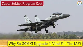 Super Sukhoi Program Cost | Why Su-30MKI Upgrade Is Vital For The Indian Air Force?