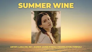 Lana Del Rey, Barrie James O’Neill - Summer Wine [แปลไทย]