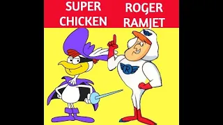 Part 8: Super Chicken and Roger Ramjet! The Greatest Superheroes You Might Never Have Heard Of