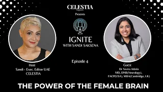 IGNITE WITH SANDI - Episode 4 - Dr. Sweta Adatia - The Power of The Female Brain