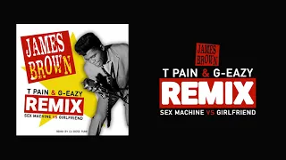 James Brown feat. T-Pain & G-Eazy - Sex Machine VS Girlfriend_( DJ Dose Funk, CLUB BANGER RMX )