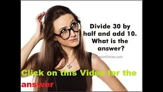 You think you are smart?  Try this simple question.  Divide 30 by half and add 10 to the results