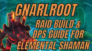Elemental Shaman DPS Guide for Gnarlroot (All Difficulties)