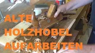 Alte Holzhobel aufarbeiten