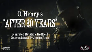 O. Henry's "After 20 Years" - Narrated By Mark Redfield, Music By Jennifer Rouse