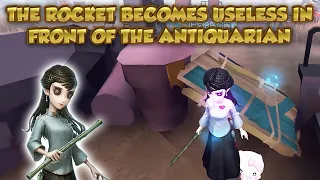 The Rocket Becomes Useless In Front Of The Antiquarian | Identity V | 第五人格 | アイデンティティV | Antiquarian