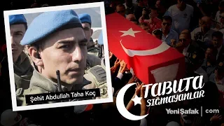 Tabuta Sığmayanlar: Şehit Abdullah Taha Koç (50. Bölüm)