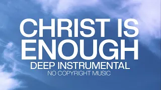 Christ Is Enough - Deep Instrumental - Relaxing - 2 Hours Instrumental Worship