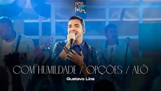 Gustavo Lins - Com Humildade / Opções / Alô (DVD Pra Ser Feliz - Ao Vivo)