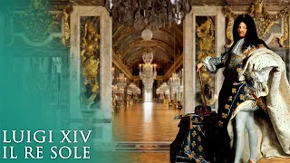 La storia di Luigi XIV: "Il Re Sole"